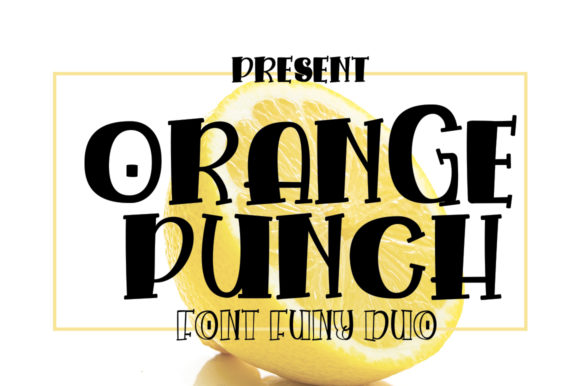 Orange Punch: A Versatile and Friendly Display Font for Creative Projects