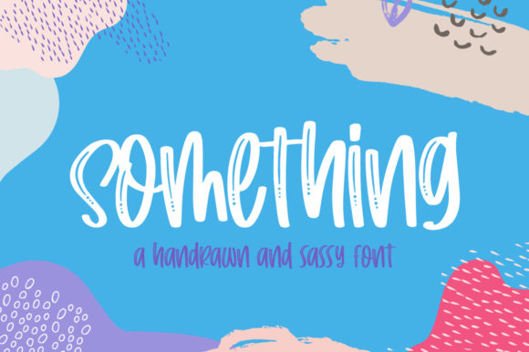 Something: A Font That Adds Friendly Flair to Your Work